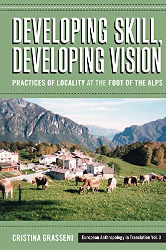 9781845455378: Developing Skill, Developing Vision: Practices of Locality at the Foot of the Alps: 3 (European Anthropology in Translation, 3)