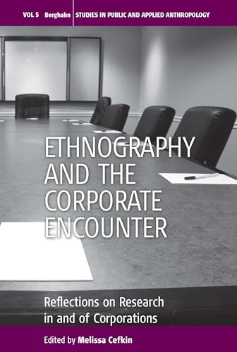 9781845455989: Ethnography and the Corporate Encounter: Reflections on Research in and of Corporations: 5 (Studies in Public and Applied Anthropology, 5)