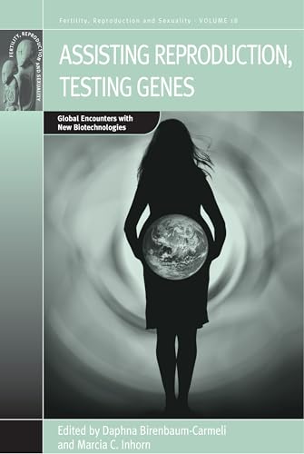 Stock image for Assisting Reproduction, Testing Genes: Global Encounters With New Biotechnologies for sale by BargainBookStores