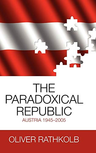 The Paradoxical Republic: Austria 1945-2005 (9781845456399) by Rathkolb, Oliver