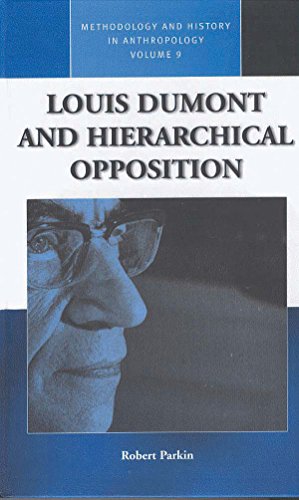 Louis Dumont and Hierarchical Opposition (Methodology & History in Anthropology, 9) (9781845456474) by Parkin, Robert