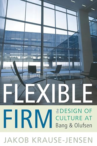 9781845456689: Flexible Firm: The Design of Culture at Bang & Olufsen