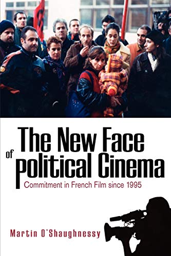 9781845456733: The New Face of Political Cinema: Commitment in French Film Since 1995