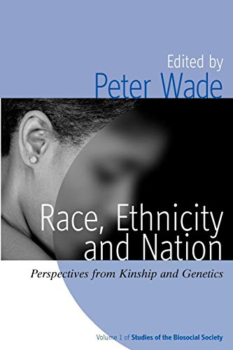 Stock image for Race, Ethnicity, and Nation: Perspectives from Kinship and Genetics (Studies of the Biosocial Society, 1) [Paperback] Wade, Peter for sale by Turtlerun Mercantile