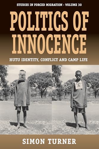 9781845456917: Politics of Innocence: Hutu Identity, Conflict and Camp Life: 30 (Forced Migration, 30)