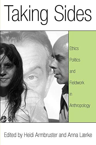 Taking Sides: Ethics, Politics and Fieldwork in Anthropology