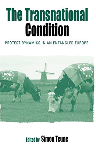 The Transnational Condition: Protest Dynamics in an Entangled Europe (Protest, Culture & Society, 4)