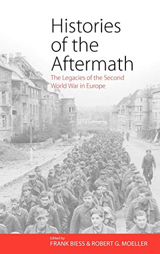Imagen de archivo de Histories of the Aftermath: The Legacies of the Second World War in Europe a la venta por Books From California