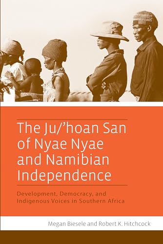 The Ju/'Hoan San of Nyae Nyae and Namibian Independence - Biesele, Megan|Hitchcock, Robert K.