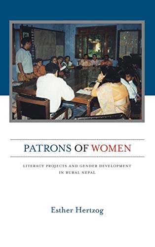 Stock image for Patrons of Women: Literacy Projects and Gender Development in Rural Nepal for sale by ThriftBooks-Atlanta