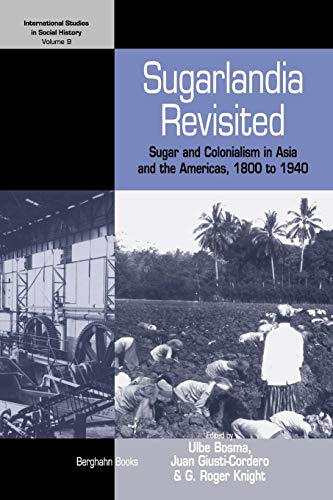 9781845457846: Sugarlandia Revisited: Sugar and Colonialism in Asia and the Americas, 1800 to 1940