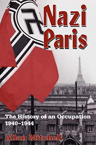 9781845457860: Nazi Paris: The History of an Occupation, 1940-1944