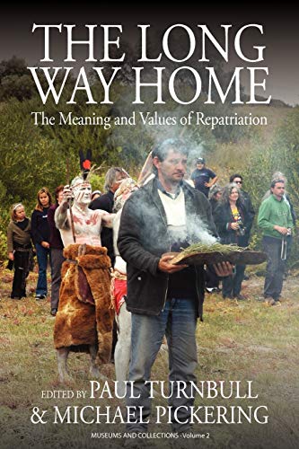 Stock image for The Long Way Home: The Meaning and Values of Repatriation (Museums and Collections) for sale by Ergodebooks