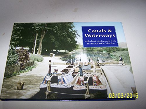 Beispielbild fr Canals and Waterways, with Classic Photos from the Francis Frith Collection zum Verkauf von Reuseabook