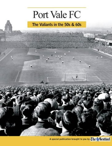 Stock image for Port Vale F.C: A View of the Valiants in the 50s and 60s for sale by WorldofBooks
