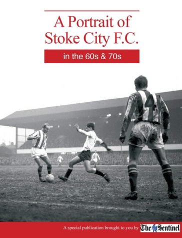 Imagen de archivo de A Portrait of Stoke City F.C. in the 60s and 70s a la venta por WorldofBooks
