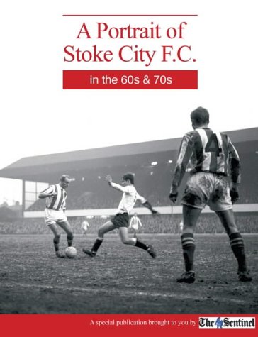 Stock image for A Portrait of Stoke City F.C. in the 60s and 70s for sale by WorldofBooks