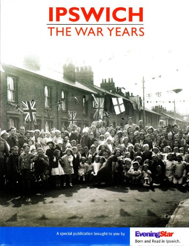 Stock image for Ipswich: The War Years for sale by WorldofBooks