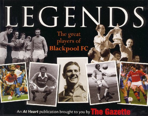 9781845471828: Legends: The Great Players of Blackpool F.C.