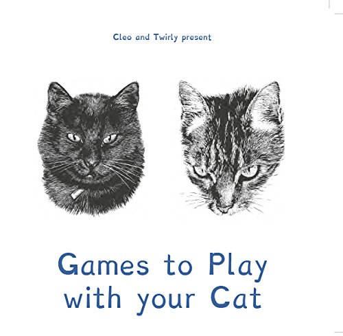9781845472665: Cleo and Twirly Present ... Games To Play With Your Cat