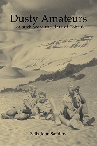 9781845490737: Dusty Amateurs. . .of Such Were the Rats of Tobruk