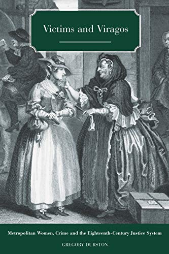 Stock image for Victims and Viragos: Metropolitan Women, Crime and the Eighteenth-Century Justice System for sale by Chiron Media