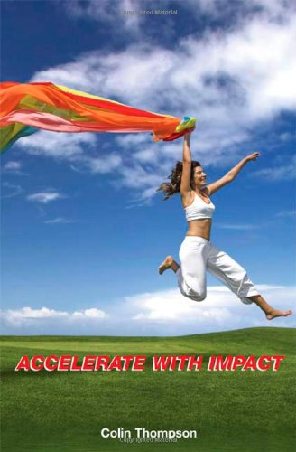 Accelerate With Impact: Your Business and Personal Growth (9781845492892) by Thompson, Colin