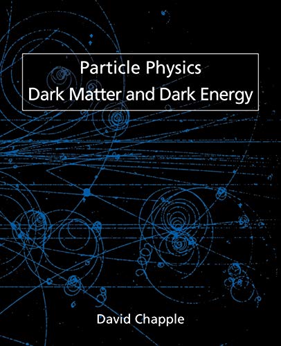 Stock image for Particle Physics, Dark Matter and Dark Energy for sale by Greener Books
