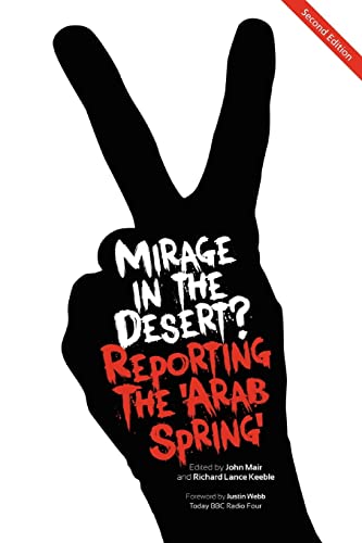 Stock image for Mirage in the Desert? Reporting the 'Arab Spring' for sale by Better World Books