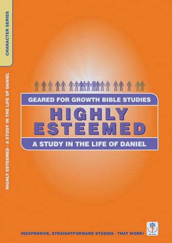 Beispielbild fr Highly Esteemed: A Study in Daniel: A Study in the life of Daniel (Geared for Growth) zum Verkauf von WorldofBooks