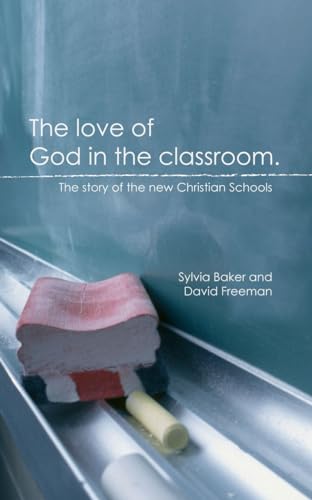 9781845500481: The Love of God in the Classroom: The story of new Christian Schools