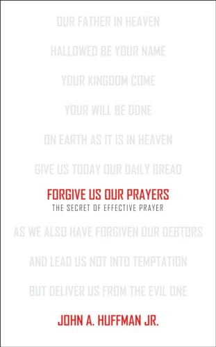 Beispielbild fr Forgive Us Our Prayers: The Secret of Effective Prayer zum Verkauf von WorldofBooks