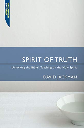 Imagen de archivo de Spirit of Truth: Unlocking the Bible's Teaching on the Holy Spirit (Proclamation Trust) a la venta por WorldofBooks