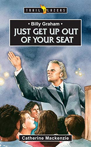 9781845500955: Billy Graham: Just get up out of your Seat (Trail Blazers)