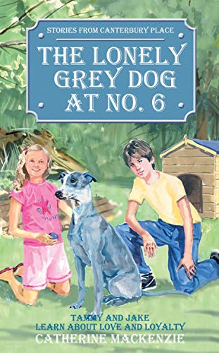 9781845501037: The Lonely Grey Dog At No. 6: Tammy and Jake Learn About Love and Loyalty (Tales from Canterbury Place)