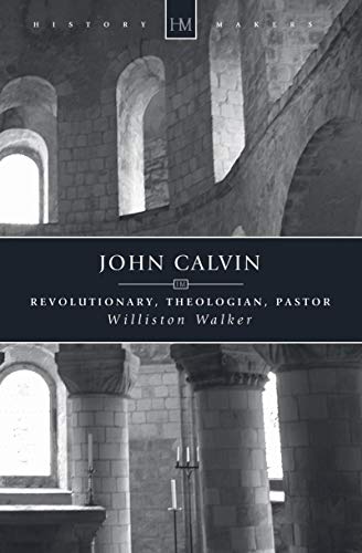 Imagen de archivo de John Calvin: Revolutionary, Theologian, Pastor (History Makers) a la venta por WorldofBooks