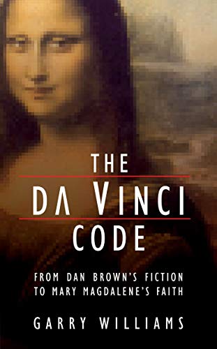 Stock image for The Da Vinci Code: From Dan Brown's Fiction to Mary Magdalene's Faith for sale by ThriftBooks-Atlanta