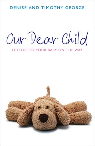 Beispielbild fr Our Dear Child: Letters to Your Baby on the Way zum Verkauf von ThriftBooks-Atlanta