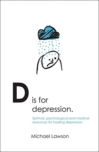 Imagen de archivo de D Is for Depression: Spiritual, psychological and medical sources for healing depression a la venta por SecondSale