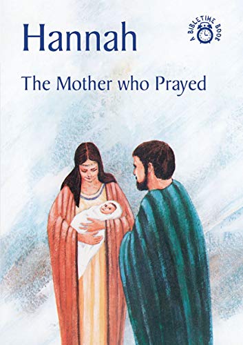 Stock image for Hannah: The Mother Who Prayed (Bible Time) for sale by WorldofBooks