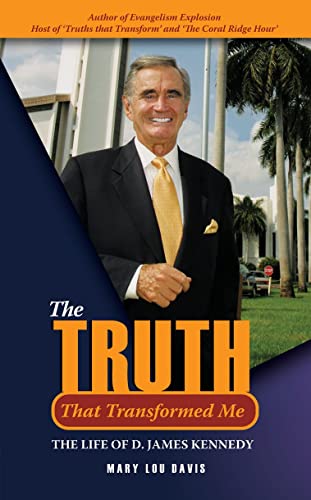 Stock image for The Truth That Transformed Me: The Life of D. James Kennedy for sale by Sessions Book Sales