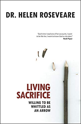 Beispielbild fr Living Sacrifice: Willing to be Whittled as an Arrow zum Verkauf von WorldofBooks