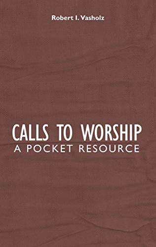 Stock image for Calls to Worship: A Pocket Resource. for sale by Christian Books Australia