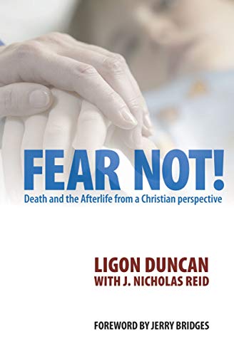Imagen de archivo de Fear Not! : Death and the Afterlife from a Christian Perspective a la venta por Better World Books