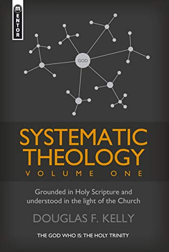 

Systematic Theology (Volume 1): Grounded in Holy Scripture and understood in light of the Church (Systematic Theology (Mentor))
