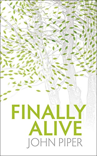 9781845504212: Finally Alive: What Happens When We Are Born Again