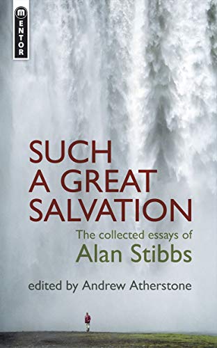 Beispielbild fr Such a Great Salvation: The Collected Essays of Alan Stibbs zum Verkauf von GF Books, Inc.