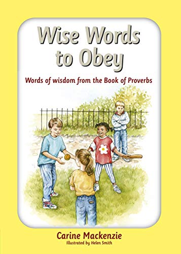 Wise Words to Obey: Words of wisdom from the book of Proverbs (9781845504311) by MacKenzie, Carine