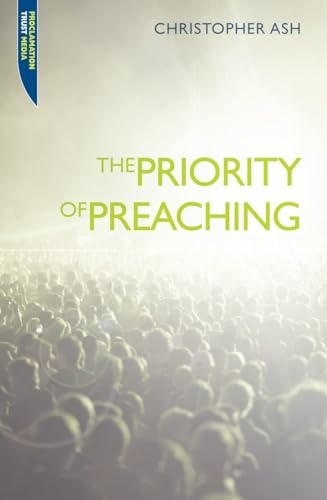 Beispielbild fr The Priority of Preaching zum Verkauf von Better World Books