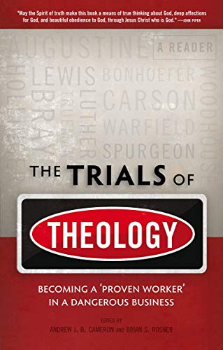 Beispielbild fr The Trials of Theology: Becoming a 'proven worker' in a dangerous business zum Verkauf von AwesomeBooks